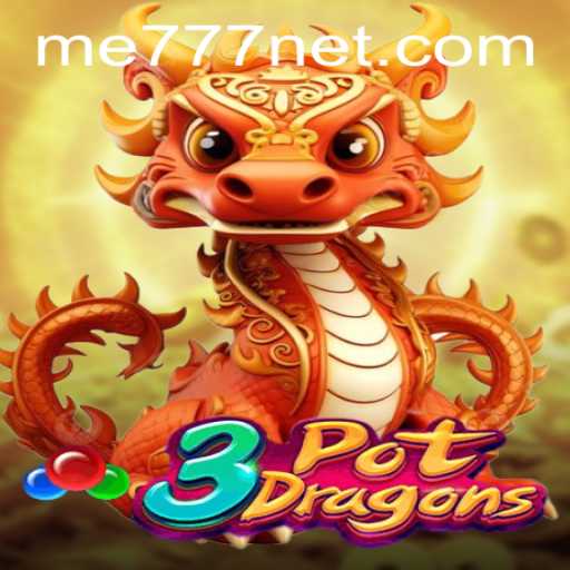 Exploring the World of 3PotDragons: A Deep Dive with ME777