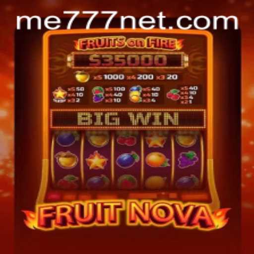 Dive into the World of FruitNova: An Engaging Experience Enhanced by ME777