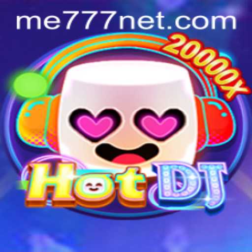 Dive into the Rhythmic World of HotDJ and the Excitement of ME777